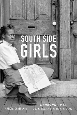 South Side Girls: Growing Up in the Great Migration - Marcia Chatelain - cover