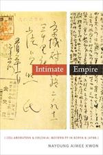 Intimate Empire: Collaboration and Colonial Modernity in Korea and Japan
