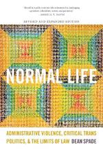 Normal Life: Administrative Violence, Critical Trans Politics, and the Limits of Law
