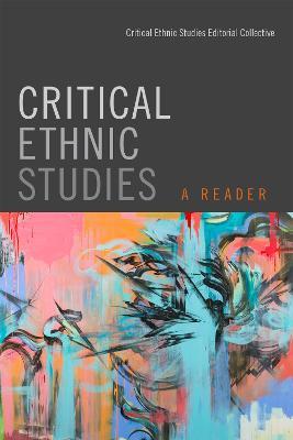 Critical Ethnic Studies: A Reader - Critical Ethnic Studies Editorial Collective - cover