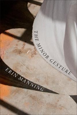 The Minor Gesture - Erin Manning - cover