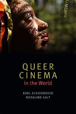 Queer Cinema in the World - Karl Schoonover,Rosalind Galt - cover