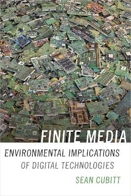 Finite Media: Environmental Implications of Digital Technologies - Sean Cubitt - cover
