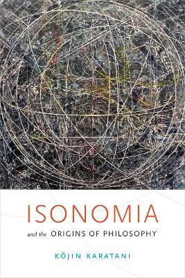 Isonomia and the Origins of Philosophy - Kojin Karatani - cover