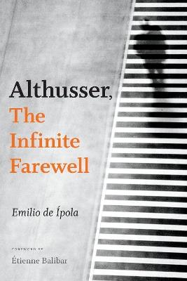Althusser, the Infinite Farewell - Emilio de Ípola - cover