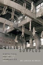 Chinese Surplus: Biopolitical Aesthetics and the Medically Commodified Body