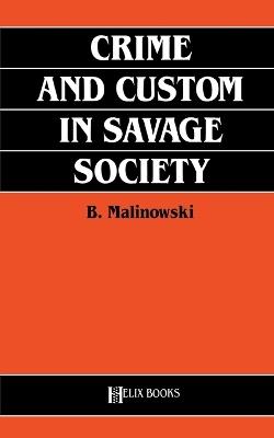 Crime and Custom in Savage Society - Bronislaw Malinowski - cover