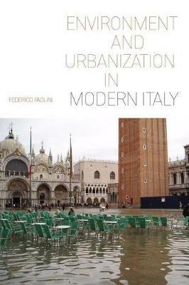 Environment and Urbanization in Modern Italy - Federico Paolini - cover