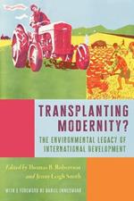 Transplanting Modernity?: New Histories of Poverty, Development, and Environment