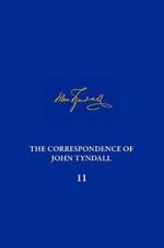 The Correspondence of John Tyndall, Volume 11: The Correspondence, October 1870-July 1872