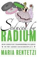 Seduced by Radium: The Making of a Familiar Commodity