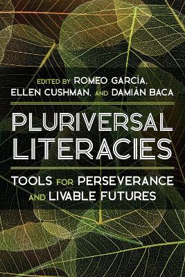 Literacies of/from the Pluriversal: Tools for Perseverance and Livable Futures - cover