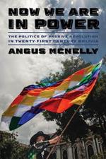 Now We Are in Power: The Politics of Passive Revolution, Twenty-first Century Bolivia