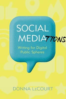 Social Mediations: Writing for Public Spheres in a Digital Age - Donna LeCourt - cover