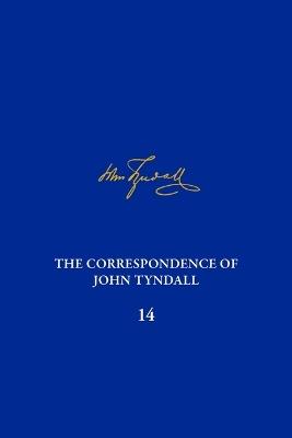 The Correspondence of John Tyndall, Volume 14: The Correspondence, October 1873-October 1875 - cover