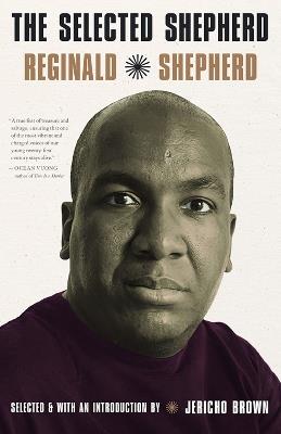 The Selected Reginald Shepherd: Poems - Reginald Shepherd - cover