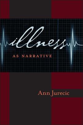 Illness as Narrative - Ann Jurecic - cover