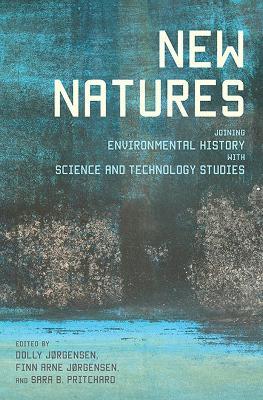 New Natures: Joining Environmental History with Science and Technology Studies - cover