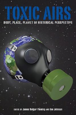 Toxic Airs: Body Place Planet in Historical Perspective