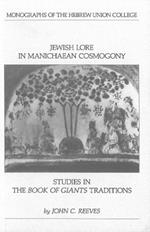 Jewish Lore in Manichaean Cosmogony: Studies in the Book of Giants Traditions
