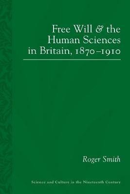 Free Will and the Human Sciences in Britain 1870-1910