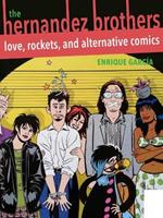 Hernandez Brothers, The: Love, Rockets, and Alternative Comics