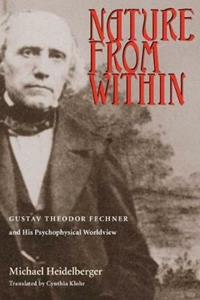 Libro in inglese Nature From Within: Gustav Theodor Fechner And His Psychophysical Worldview Michael Heidelberger