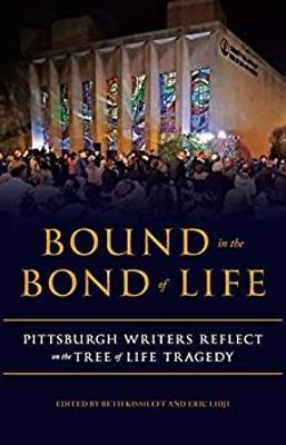 Bound in the Bond of Life: Pittsburgh Writers Reflect on the Tree of Life Tragedy - cover