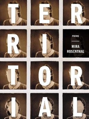 Territorial: Poems - Mira Rosenthal - cover