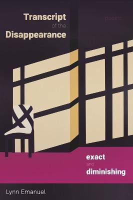 Transcript of the Disappearance, Exact and Diminishing: Poems - Lynn Emanuel - cover