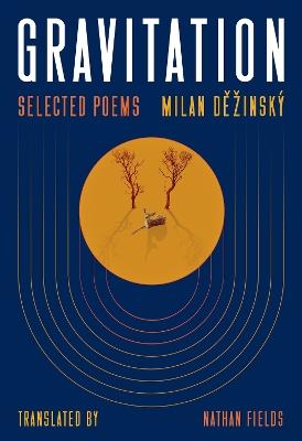 Gravitation: Selected Poems - Milan Děžinský - cover