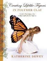 Creating Lifelike Figures in Polymer Clay - K Dewey - cover