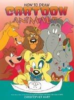 How to Draw Cartoon Animals - Christopher Hart - cover