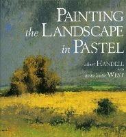 Painting the Landscape in Pastel - A Handell - cover