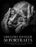 Gregory Heisler: 50 Portraits - G Heisler - cover