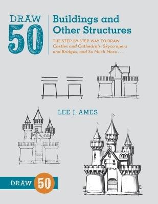 Draw 50 Buildings and Other Structures - L Ames - cover