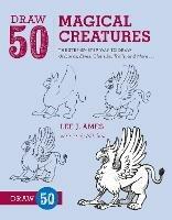 Draw 50 Magical Creatures - L Ames - cover