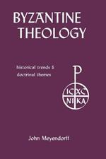 Byzantine Theology: Historical Trends and Doctrinal Themes