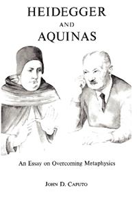 Libro in inglese Heidegger and Aquinas: An Essay on Overcoming Metaphysics John D. Caputo