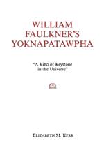William Faulkner's Yoknapatawpha: A King of Keystone in the Universe