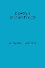 Dewey's Metaphysics: Form and Being in the Philosophy of John Dewey