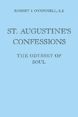 St. Augustine's Confessions: The Odyssey of Soul - Robert J. O'Connell - cover