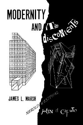 Modernity and its Discontents - James L. Marsh,John D. Caputo - cover