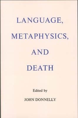 Language, Metaphysics, and Death - John Donnelly - cover