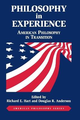 Philosophy in Experience: American Philosophy in Transition - Richard E. Hart,Douglas R. Anderson - cover