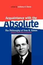 Acquaintance With the Absolute: The Philosophical Achievement of Yves R. Simon