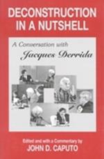 Deconstruction in a Nutshell: A Conversation with Jacques Derrida