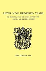 After Nine Hundred Years: The Background of the Schism Between the Eastern and Western Churches