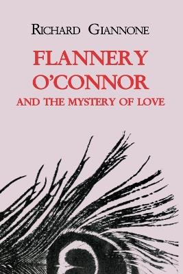 Flannery O'Connor and the Mystery of Love - Richard Giannone - cover