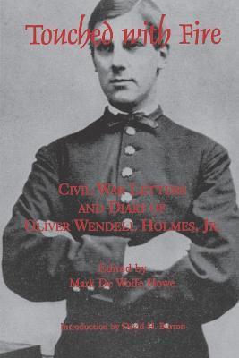 Touched With Fire: Civil War Letters and Diary of Olivier Wendell Holmes - Mark De Wolfe Howe - cover